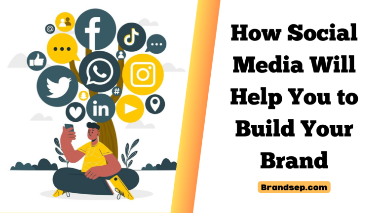 How Social Media Will Help You to Build Your Brand